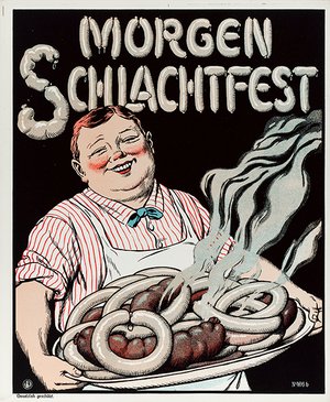 Morgen Schlachtfest - tomorrow slaughter festival