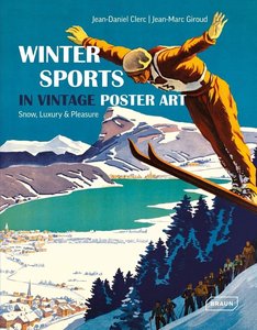 Winter Sports in Vintage Poster Art: Snow, Luxury & Pleasure