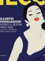 Poster book | Illustri persuasioni Verso il Boom 1950-1962 Capolavori pubblicitari dalla Collezione Salce
