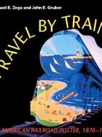 Poster book | Travel by Train: The American Railroad Poster, 1870-1950