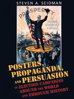 Poster book | Posters, Propaganda, and Persuasion in Election Campaigns Around the World and Through History