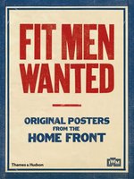 Poster book | Fit Men Wanted: Original Posters from the Home Front