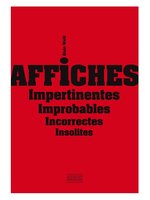 Poster book | Affiches/ Impertinentes Improbables Incorrectes