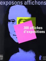 Poster book | Exposons, affichons--: 300 affiches d'expositions