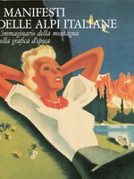 Poster book | I manifesti delle Alpi italiane. L'immaginario della montagna nella grafica d'epoca