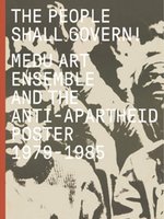 Poster book | The People Shall Govern! Medu Art Ensemble and the Anti-Apartheid Poster, 1979-1985