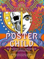 Poster book: Poster Child: The Psychedelic Art & Technicolor Life of David Edward Byrd