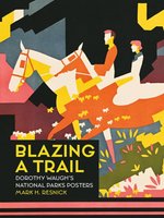 Poster book: Blazing a Trail: Dorothy Waugh's National Parks Posters