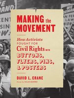 Poster book: Making the Movement: How Activists Fought for Civil Rights with Buttons, Flyers, Pins, and Posters