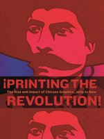Poster book: Printing the Revolution: The Rise & Impact of Chicano Graphics, 1965 to Now